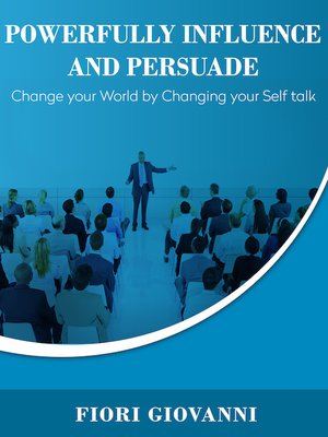 cover image of Powerfully Influence and Persuade People
